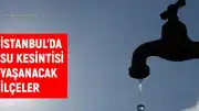 İstanbul'da Bazı İlçelerde Su Kesintisi Yaşanacak