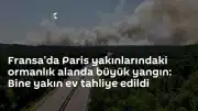 Fransa'da Fontainebleau Ormanı'nda Büyük Yangın: Binlerce Ev Tahliye Edildi