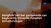 Bangkok'taki Bar Yangınında Can Kaybı 30'a Yükseldi: Güvenlik İhmali İncelemesi Başlatıldı