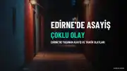 Edirne'de Asayiş Olayları: Motosiklet Hasarı, Araç Kiralama Dolandırıcılığı ve Alkollü Sürücü