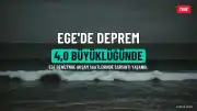 Ege Denizi'nde 4,0 Büyüklüğünde Deprem Meydana Geldi