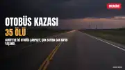 Suriye'de Otobüs Kazası: En Az 35 Kişi Hayatını Kaybetti