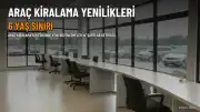 Araç Kiralama Sektöründe Yeni Düzenlemeler: 6 Yaş Sınırı Geliyor