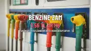 Benzine Pazartesi Gece Yarısından İtibaren Yeni Zam Geliyor: Pompa Fiyatları 1,56 TL Artacak