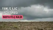 Diz ameliyatı için hastaneye giden hasta, yanlış ilaç nedeniyle felç kaldı