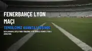 Fenerbahçe - Lyon Maçı Başlıyor: Temsilcimiz Avantaj Arayacak