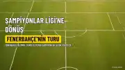 Fenerbahçe'nin 18 Yıl Sonra Şampiyonlar Ligi'ne Yükselişi: Greenwood'dan Açıklamalar