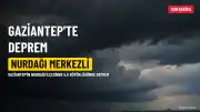 Gaziantep'in Nurdağı ilçesinde 4,5 büyüklüğünde deprem: Çevre illerde de hissedildi