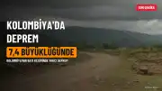 Kolombiya'da 7,4 Büyüklüğünde Deprem: En Az 26 Kişi Hayatını Kaybetti