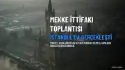 Mekke İttifakı'nın İlk Stratejik Toplantısı İstanbul'da Yapıldı
