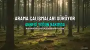 Nevşehir'de Kayıp M.Y. İçin Arama Sürerken Annesi Yoğun Bakıma Kaldırıldı