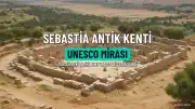 Sebastia Antik Kenti UNESCO Dünya Mirası Listesi'ne Eklendi