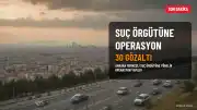 Son Dakika: 'A.K. Suç Örgütü'ne Operasyon: 30 Şüpheli Gözaltına Alındı, MASAK Raporu Detayları Ortaya Çıktı