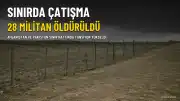 Afganistan ve Pakistan Sınırında Çatışmalar Tırmandı: 28 Militan Öldürüldü