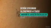 Derin Uykunun Alzheimer Üzerindeki Etkisi Araştırıldı