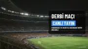 Fenerbahçe - Beşiktaş Maçı Canlı Yayınlanacak