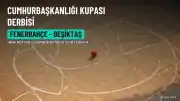 Fenerbahçe ile Beşiktaş, Cumhurbaşkanlığı Kupası'nda Karşılaşıyor