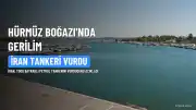 Hürmüz Boğazı'nda Gerilim Tırmandı: İran, Togo Bayraklı Petrol Tankerini Vurdu