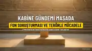 Kabine Toplantısı: Fon Soruşturması ve Terörle Mücadele Gündemde