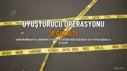 Kahramanmaraş'ta Uyuşturucu Operasyonu: 10 Kişi Gözaltına Alındı
