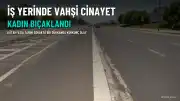 Kütahya'da İş Yerinde Korkunç Cinayet: N.T. Bıçaklanarak Hayatını Kaybetti
