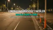 Londra'da ilk sürücüsüz taksiler hizmete girdi