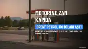 Motorine Zam Geliyor: Brent Petrol 110 Dolara Dayandı