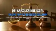 Sayıştay Raporu: DSİ Taşınmazlarında İşgal ve Kaçak Yapılaşma Tespit Edildi