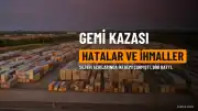 Silivri'deki Gemi Kazası Raporu: İki Gemide de Hatalar ve İhmaller Zinciri Tespit Edildi
