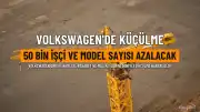 Volkswagen'de Büyük Küçülme: 50 Bin İstihdam ve Model Yelpazesinin Yarısı Sona Eriyor