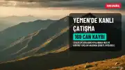 Yemen'de Çatışmalar Şiddetlendi: 169 Kişi Hayatını Kaybetti