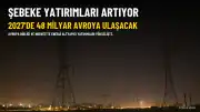 AB ve Norveç'te Şebeke Yatırımları 2027'de 48 Milyar Avroya Ulaşacak