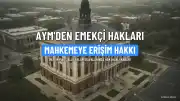 AYM'den Memur Maaş Davalarında Hak İhlali Kararı: Mahkemeye Erişim Hakkı Güvence Altına Alındı