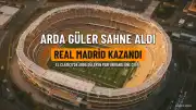 El Clasico'da Real Madrid Galip Geldi: Arda Güler'in Performansı Göz Doldurdu