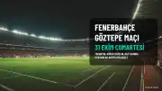 Fenerbahçe - Göztepe Maçı Detayları Belli Oldu