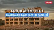 İsrail'in Ateşkes İhlali: Gazze'de Bir Kadın Hayatını Kaybetti, Biri Ağır Yaralandı