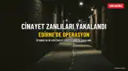 İstanbul'da İki Cinayet Zanlısı Edirne'de Yakalandı