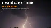Meteoroloji'den 16 İl İçin Kuvvetli Yağış ve Fırtına Uyarısı
