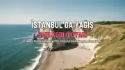 Meteoroloji'den İstanbul İçin Sarı Kodlu Yağış Uyarısı