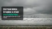 MSCI'dan Borsa İstanbul'a Statü Düşüşü Uyarısı: Türkiye Gelişmekte Olan Piyasalar Listesinden Çıkarılabilir