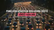 Şişli'de Panelvan Apartman Boşluğuna Düştü: Sürücü Yaralandı