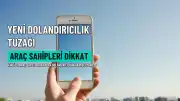 Sosyal Medya Bu Tuzağı Konuşuyor: Araç Sahiplerini Hedef Alan Yeni Dolandırıcılık Yöntemi Ortaya Çıktı
