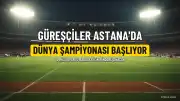 Türkiye, Astana'daki Dünya Güreş Şampiyonası'nda 30 Sporcuyla Temsil Edilecek