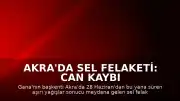 Akra'da Sel Felaketi: Can Kaybı 12'ye Yükseldi