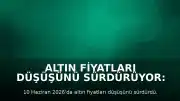 Altın Fiyatları Düşüşünü Sürdürüyor: Ons Altın 4.175 Doların Altına Geriledi
