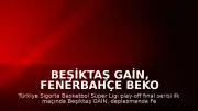Beşiktaş GAİN, Fenerbahçe Beko Karşısında İlk Maçı Kazandı