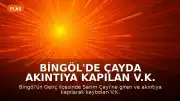 Bingöl'de Çayda Akıntıya Kapılan V.K. İçin Arama Çalışmaları Sürüyor