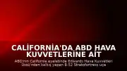California'da ABD Hava Kuvvetlerine Ait B-52 Stratofortress Uçağı Düştü: 8 Kişinin Hayatını Kaybettiği Değerlendiriliyor