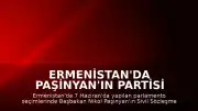 Ermenistan'da Paşinyan'ın Partisi Seçimleri Kazandı