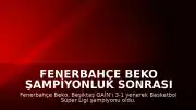 Fenerbahçe Beko Şampiyonluk Sonrası Barış Göktürk ve Ömer Onan'dan Açıklamalar